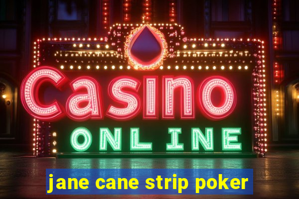 jane cane strip poker